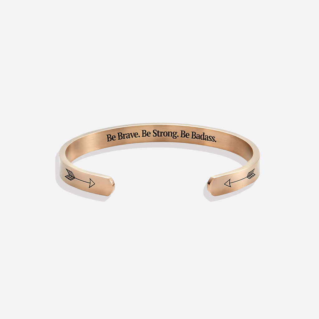 Be Brave. Be Strong. Be Badass. Cuff Bracelet