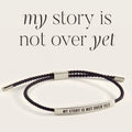 My Story Is Not Over Yet Inspire Bracelet